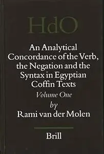 An Analytical Concordance of the Verb, the Negation and the Syntax in Egyptian Coffin Texts (Repost)