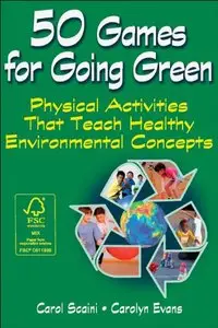 50 Games for Going Green: 50 Physically Active Learning Experiences for Children