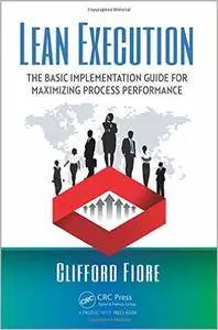 Lean Execution: The Basic Implementation Guide for Maximizing Process Performance (repost)