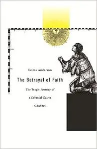 The Betrayal of Faith: The Tragic Journey of a Colonial Native Convert