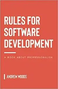 Rules for Software Development: A Book About Professionalism