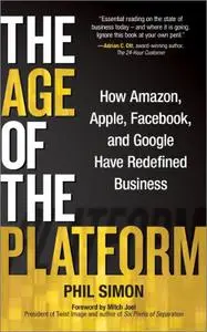 The Age of the Platform: How Amazon, Apple, Facebook, and Google Have Redefined Business