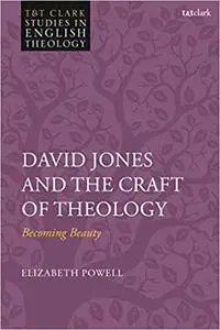 David Jones and the Craft of Theology: Becoming Beauty