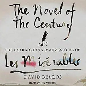 The Novel of the Century: The Extraordinary Adventure of Les Misérables [Audiobook]