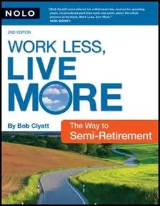Work Less, Live More: The Way to Semi-Retirement