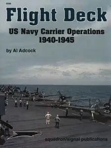 Flight Deck: US Navy Carrier Operations, 1940-1945 - Aircraft Specials series (Squadron/Signal Publications 6086)