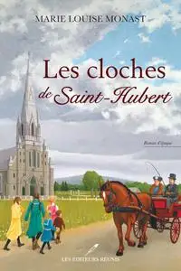 Les cloches de Saint-Hubert - Marie Louise Monast