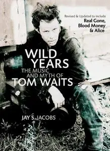 Wild Years: The Music and Myth of Tom Waits [Repost]