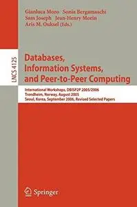 Databases, Information Systems, and Peer-to-Peer Computing: International Workshops, DBISP2P 2005/2006, Trondheim, Norway, Augu