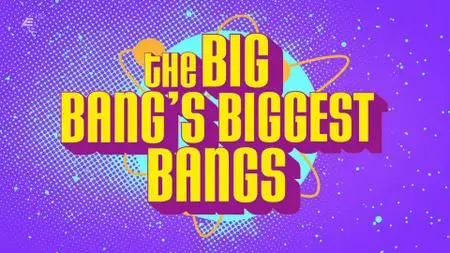 Ch4. - The Big Bang's Biggest Bangs (2019)