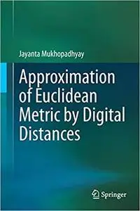 Approximation of Euclidean Metric by Digital Distances