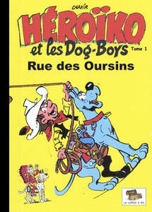 Héroïco et les Dog-boys - Tome 1 - Rue des Oursins