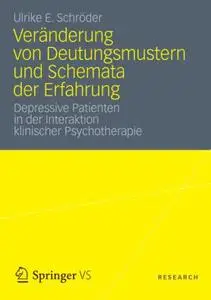 Veränderung von Deutungsmustern und Schemata der Erfahrung: Depressive Patienten in der Interaktion klinischer Psychotherapie