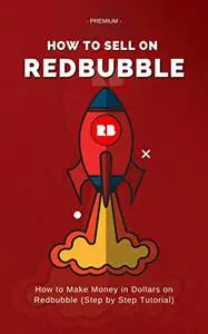 How to Sell on Redbubble: How to Make Money in Dollars on Redbubble (Step by Step Tutorial)