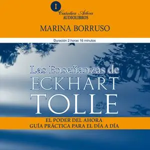 «Las enseñanzas de Eckhart Tolle» by Marina Borruso