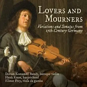 Dorian Komanoff Bandy, Hank Knox & Elinor Frey - Lovers and Mourners: Variations and Sonatas from 17th-Century Germany (2023)