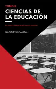 «Ciencias de la Educación - Tomo II» by Sulpicio Vicuña Vidal