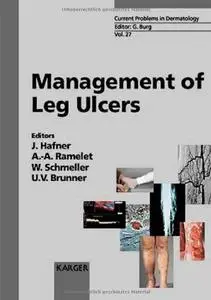 Management of Leg Ulcers (Current Problems in Dermatology Vol 27) 