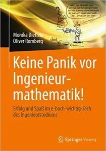 Keine Panik vor Ingenieurmathematik!: Erfolg und Spaß im e-hoch-wichtig-Fach des Ingenieurstudiums (Repost)