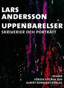 «Uppenbarelser : Skriverier och porträtt» by Lars Andersson