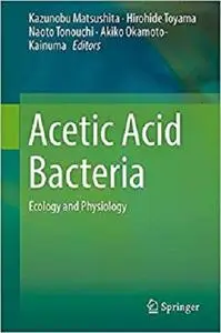 Acetic Acid Bacteria: Ecology and Physiology [Repost]