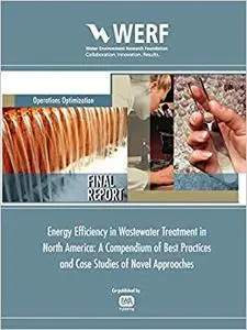 Efficiency in Wastewater Treatment in North America: A Compendium of Best Practices and Case Studies of Novel Approaches