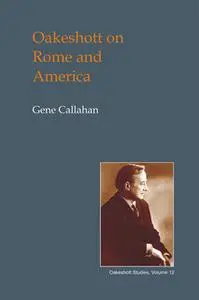 «Oakeshott on Rome and America» by Gene Callahan