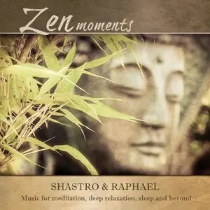 Shastro & Raphael - Zen Moments (2015)