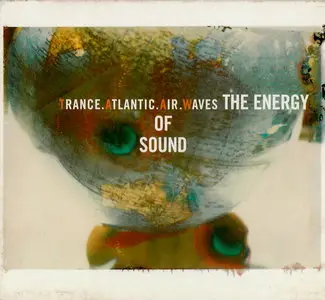 Trance Atlantic Air Waves - The Energy Of Sound (1998) [Digipak]