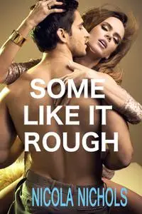 «Some Like It Rough» by Nicola Nichols