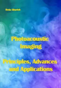 "Photoacoustic Imaging: Principles, Advances and Applications" ed. by Reda Gharieb