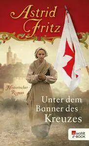 Fritz, Astrid - Unter dem Banner des Kreuzes