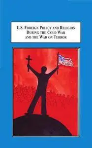 U.S. Foreign Policy and Religion During the Cold War and the War on Terror: A Study of How Harry S. Truman and George W. Bush