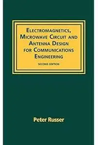 Electromagnetics, Microwave Circuit, And Antenna Design for Communications Engineering (2nd edition)