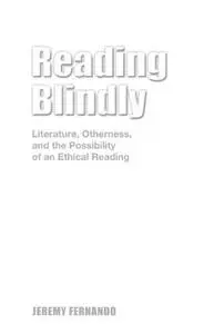 Reading Blindly: Literature, Otherness, and the Possibility of an Ethical Reading