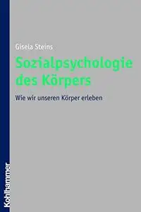 Sozialpsychologie Des Korpers: Wie Wir Unseren Korper Erleben