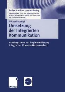 Umsetzung der Integrierten Kommunikation: Anreizsysteme zur Implementierung integrierter Kommunikationsarbeit