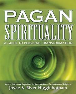 Pagan Spirituality: A Guide to Personal Transformation