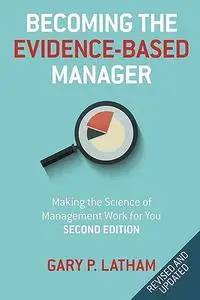 Becoming the Evidence-Based Manager, 2nd Edition: Making the Science of Management Work for You