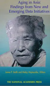 Aging in Asia: Findings from New and Emerging Data Initiatives" ed. by James P. Smith and Malay Majmundar 