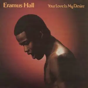Eramus Hall - Your Love Is My Desire (2024 Remastered) (1980/2024)