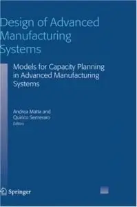 Design of Advanced Manufacturing Systems { Repost }