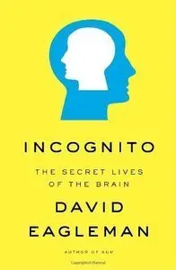 Incognito: The Secret Lives of the Brain (repost)