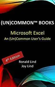 Microsoft Excel: An (Un) Common User’s Guide (Technology Series)
