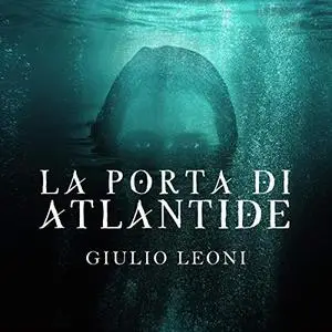 «La porta di Atlantide» by Giulio Leoni