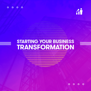 Starting Your Business Transformation