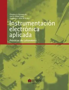 «Instrumentación electrónica aplicada» by Christian Quintero,José Oñate López,Humberto Arias