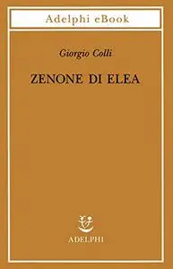 Giorgio Colli - Zenone di Elea