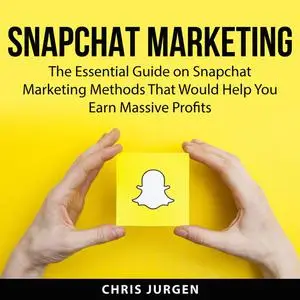 «Snapchat Marketing» by Chris Jurgen