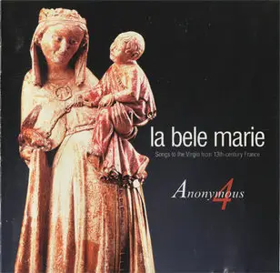 Anonymous 4 - La Bele Marie (2002, Harmonia Mundi # HMU 907312) [RE-UP]